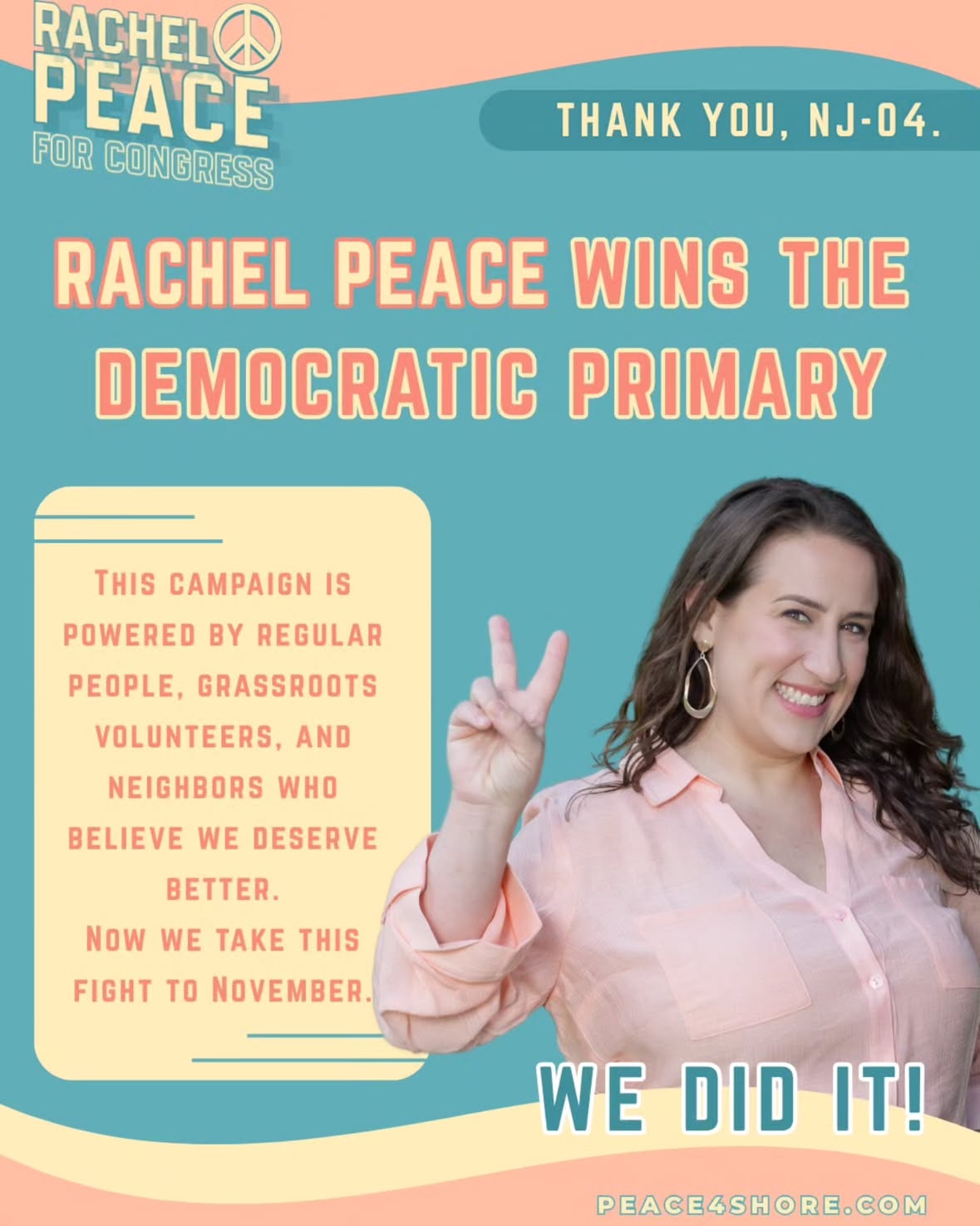 We did it, y'all. This campaign would not be possible without your support and commitment and the grassroots movement we've built here in Ocean and Monmouth Counties. 

Now that we've won the primary, this isn't the end: this is the beginning. The people of this district deserve leaders who are accessible, accountable, and present.  We will continue growing our coalition throughout the district and we will continue fighting for a government that listens to the people.

Thank you to everyone helping to build this movement. Every contribution of time, energy, and support brought us to this point.  Thank you to our wonderful campaign staff and interns, our volunteers who were out there knocking doors and calling voters every weekend, and to our donors who with every contribution helped us to reach more voters and grow our movement.

This moment belongs to every person who has contributed to it. Together, we have already accomplished so much, and we will continue to grow and organize and fight for meaningful change in CD4, and together, we will show what is possible when ordinary people come together with a common purpose.

We'll show them that there is A Better Way.