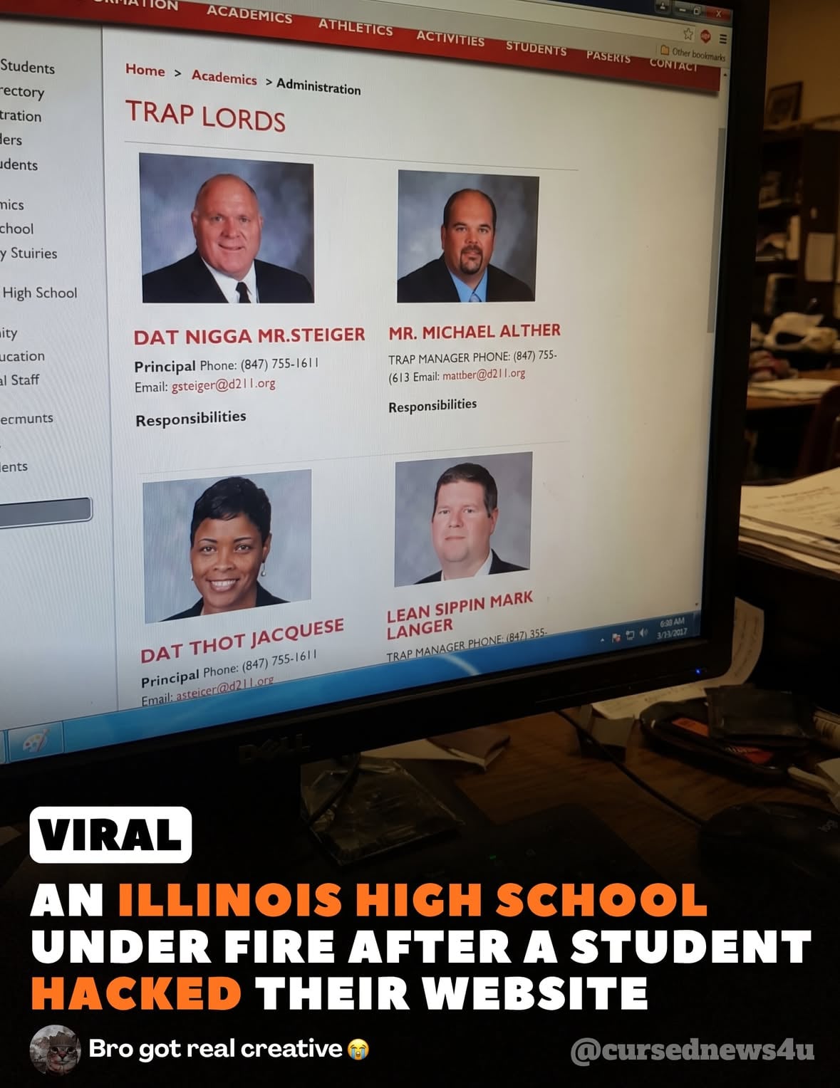 A student at Palatine High School in Illinois hacked into the school’s official administration website and replaced every staff member’s name and title with their own creative descriptions. The school had no idea until the page was already circulating online.

The district launched an investigation and the student was identified and disciplined, but not before the screenshots spread across the internet and the page became one of the most talked about school hacks anyone had ever seen.