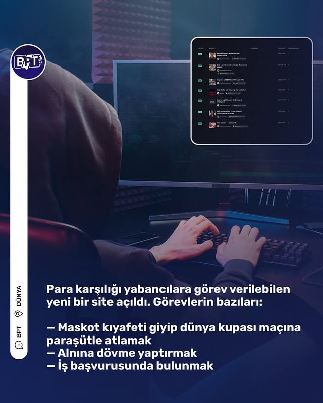 Para karşılığı yabancılara görev verilebilen yeni bir site açıldı. Görevlerin bazıları:— Maskot kıyafeti giyip dünya kupası maçına paraşütle atlamak— Alnına dövme yaptırmak— İş başvurusunda bulunmak
